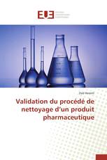 Validation du procédé de nettoyage d’un produit pharmaceutique