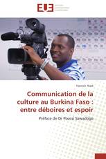 Communication de la culture au Burkina Faso : entre déboires et espoir