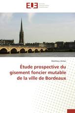 Étude prospective du gisement foncier mutable de la ville de Bordeaux