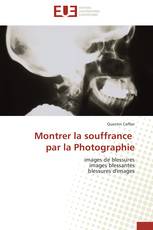 Montrer la souffrance par la Photographie