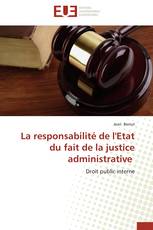 La responsabilité de l'Etat du fait de la justice administrative