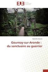 Gournay-sur-Aronde : du sanctuaire au guerrier