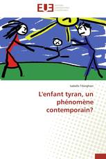 L'enfant tyran, un phénomène contemporain?