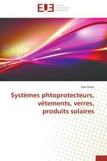 Systèmes phtoprotecteurs, vêtements, verres, produits solaires