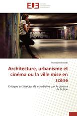 Architecture, urbanisme et cinéma ou la ville mise en scène