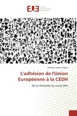L'adhésion de l'Union Européenne à la CEDH