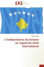 L’indépendance du Kosovo au regard du droit international