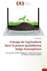 L'image de l'agriculture dans la presse quotidienne belge francophone