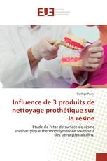 Influence de 3 produits de nettoyage prothétique sur la résine