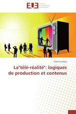 La"télé-réalité": logiques de production et contenus