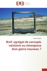 Bref: agrégat de concepts existants ou émergence d'un genre nouveau ?