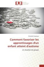 Comment favoriser les apprentissages d'un enfant atteint d'autisme