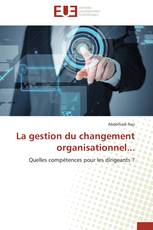 La gestion du changement organisationnel...