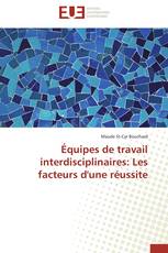 Équipes de travail interdisciplinaires: Les facteurs d'une réussite