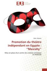 Promotion du théâtre indépendant en Egypte : ‘’Masrahy’’