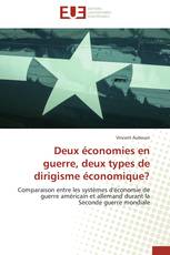 Deux économies en guerre, deux types de dirigisme économique?