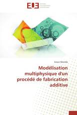 Modélisation multiphysique d'un procédé de fabrication additive