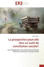 La prospective peut-elle être un outil de conciliation sociale?