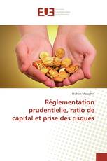 Réglementation prudentielle, ratio de capital et prise des risques