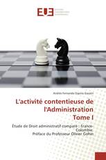 L'activité contentieuse de l'Administration Tome I