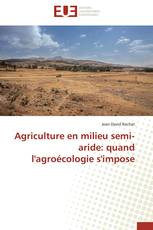 Agriculture en milieu semi-aride: quand l'agroécologie s'impose