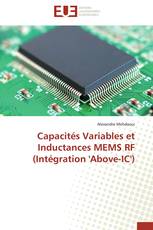 Capacités Variables et Inductances MEMS RF (Intégration 'Above-IC')