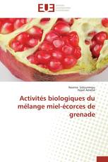 Activités biologiques du mélange miel-écorces de grenade