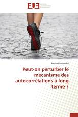 Peut-on perturber le mécanisme des autocorrélations à long terme ?