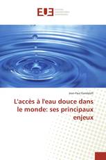 L'accès à l'eau douce dans le monde: ses principaux enjeux