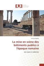 La mise en scène des bâtiments publics à l'époque romaine