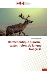 Herméneutique blanche, textes noires de langue française