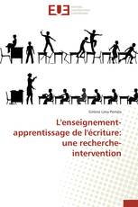 L'enseignement-apprentissage de l'écriture: une recherche-intervention