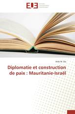 Diplomatie et construction de paix : Mauritanie-Israël