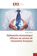 Diplomatie économique efficace au service de l'économie française