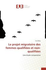 Le projet migratoire des femmes qualifiées et non-qualifiées