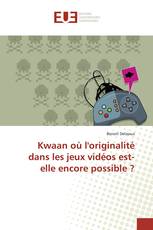 Kwaan où l'originalité dans les jeux vidéos est-elle encore possible ?