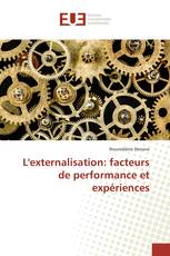 L'externalisation: facteurs de performance et expériences