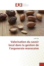 Valorisation du savoir local dans la gestion de l’arganeraie marocaine