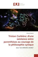 Tristan Corbière: d'une existence entre parenthèses au courage de la philosophie cynique