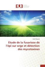 Etude de la fusariose de l’épi sur orge et détection des mycotoxines