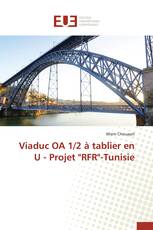 Viaduc OA 1/2 à tablier en U - Projet "RFR"-Tunisie
