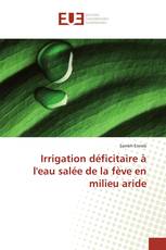 Irrigation déficitaire à l'eau salée de la fève en milieu aride