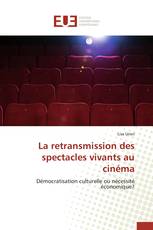 La retransmission des spectacles vivants au cinéma