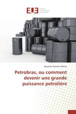Petrobras, ou comment devenir une grande puissance petrolière