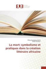 La mort: symbolisme et pratiques dans la création littéraire africaine