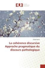 La cohérence discursive Approche pragmatique du discours pathologique