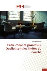 Entre cadre et processus: Quelles sont les limites du Coach?