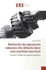 Recherche de signatures robustes des défauts dans une machine tournant