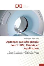 Antennes radiofréquence pour l`IRM, Théorie et Application