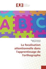 La focalisation attentionnelle dans l'apprentissage de l'orthographe